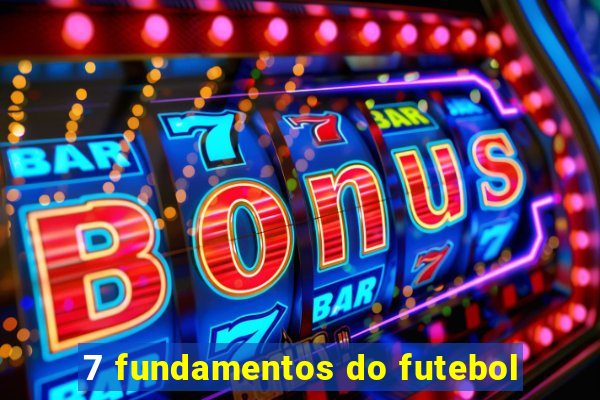 7 fundamentos do futebol